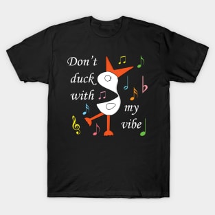 Don't Duck With My Vibe - Typography Design T-Shirt